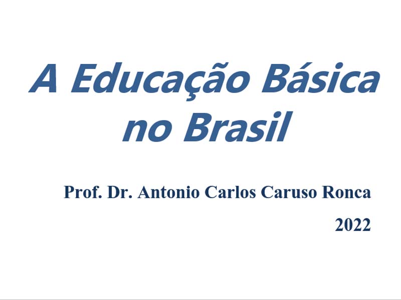 Educação Básica no Brasil - Prof. Dr. Antônio Carlos Caruso Ronca